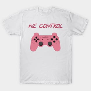 We Control ! T-Shirt